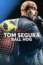 Watch Tom Segura: Ball Hog Letmewatchthis