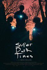 Watch Super Dark Times Letmewatchthis