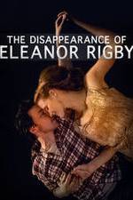 Watch The Disappearance of Eleanor Rigby: Him Letmewatchthis