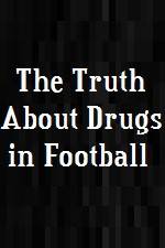 Watch The Truth About Drugs in Football Letmewatchthis