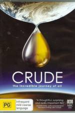 Watch Crude The Incredible Journey of Oil Letmewatchthis