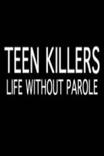 Watch Teen Killers Life Without Parole Letmewatchthis