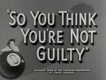 Watch So You Think You\'re Not Guilty (Short 1950) Letmewatchthis