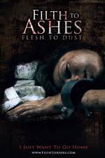 Watch Filth to Ashes Flesh to Dust Letmewatchthis