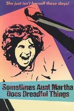 Watch Sometimes Aunt Martha Does Dreadful Things Letmewatchthis