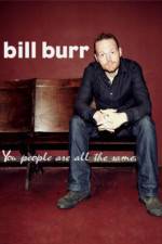 Watch Bill Burr You People Are All the Same Letmewatchthis