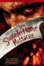 Watch The Slaughterhouse Massacre Letmewatchthis
