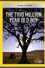 Watch National Geographic The 2 Million Year Old Boy Letmewatchthis