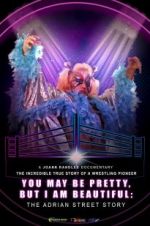 Watch You May Be Pretty, But I Am Beautiful: The Adrian Street Story Letmewatchthis