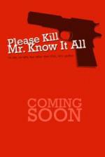Watch Please Kill Mr Know It All Letmewatchthis