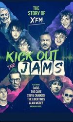 Watch Kick Out the Jams: The Story of XFM Letmewatchthis
