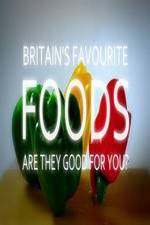 Watch Britain's Favourite Foods - Are They Good for You? Letmewatchthis