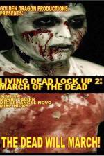 Watch Living Dead Lock Up 2 March of the Dead Letmewatchthis