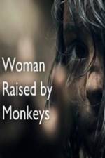Watch Woman Raised By Monkeys Letmewatchthis