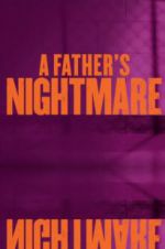 Watch A Father\'s Nightmare Letmewatchthis