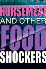 Watch Horsemeat And Other Food Shockers Letmewatchthis