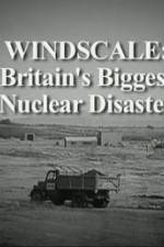 Watch Windscale Britain's Biggest Nuclear Disaster Letmewatchthis