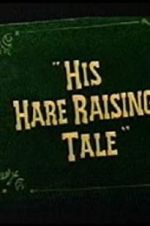 Watch His Hare Raising Tale Letmewatchthis