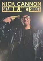 Watch Nick Cannon: Stand Up, Don\'t Shoot Letmewatchthis