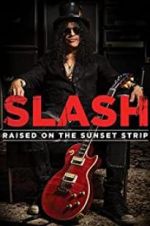 Watch Slash: Raised on the Sunset Strip Letmewatchthis
