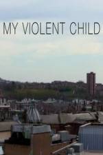 Watch My Violent Child Letmewatchthis