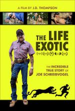 Watch The Life Exotic: Or the Incredible True Story of Joe Schreibvogel Letmewatchthis