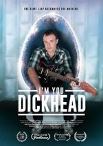 Watch I\'m You, Dickhead Letmewatchthis
