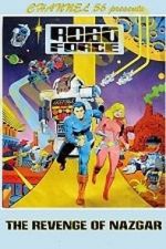 Watch Robo Force: The Revenge of Nazgar (TV Short 1984) Letmewatchthis