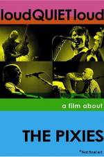 Watch loudQUIETloud A Film About the Pixies Letmewatchthis