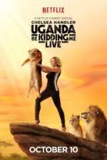 Watch Chelsea Handler Uganda Be Kidding Me Live Letmewatchthis