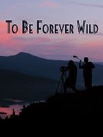 Watch To Be Forever Wild Letmewatchthis