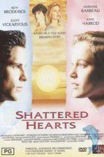 Watch Shattered Hearts A Moment of Truth Movie Letmewatchthis