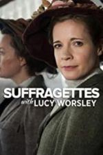 Watch Suffragettes with Lucy Worsley Letmewatchthis