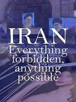 Watch Iran: Everything Forbidden, Anything Possible Letmewatchthis