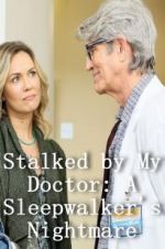 Watch Stalked by My Doctor: A Sleepwalker\'s Nightmare Letmewatchthis