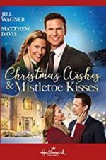 Watch Christmas Wishes & Mistletoe Kisses Letmewatchthis