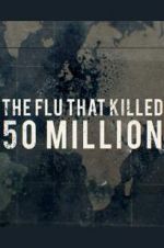 Watch The Flu That Killed 50 Million Letmewatchthis
