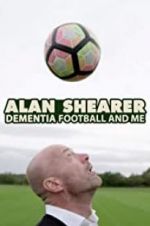 Watch Alan Shearer: Dementia, Football & Me Letmewatchthis