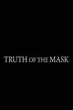 Watch Truth of the Mask Letmewatchthis