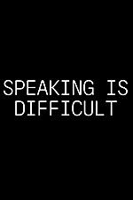Watch Speaking Is Difficult Letmewatchthis