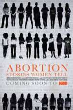 Watch Abortion: Stories Women Tell Letmewatchthis