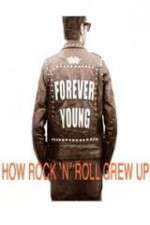 Watch Forever Young: How Rock \'n\' Roll Grew Up Letmewatchthis