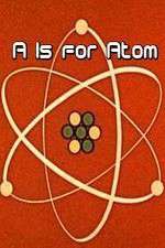 Watch A Is for Atom Letmewatchthis