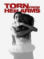 Watch Torn from Her Arms Letmewatchthis