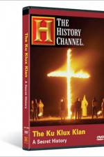 Watch The Ku Klux Klan A Secret History Letmewatchthis