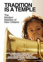 Watch Tradition Is a Temple: The Modern Masters of New Orleans Letmewatchthis
