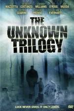 Watch The Unknown Trilogy Letmewatchthis