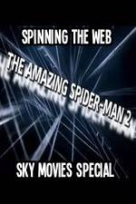 Watch Amazing Spider-Man 2 Spinning The Web Sky Movies Special Letmewatchthis