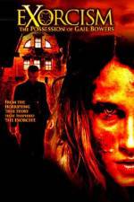 Watch Exorcism The Possession of Gail Bowers Letmewatchthis
