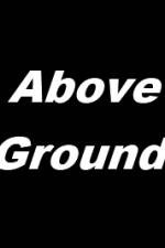 Watch Above Ground Letmewatchthis